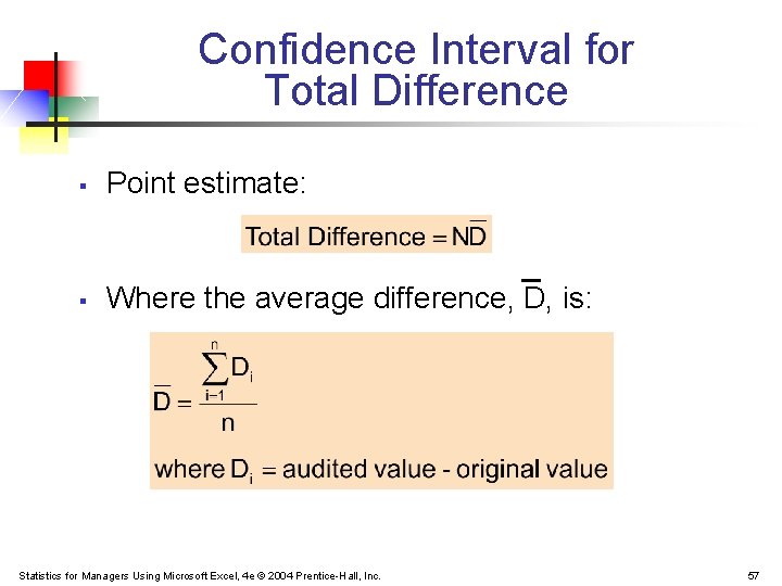 Confidence Interval for Total Difference § Point estimate: § Where the average difference, D,
