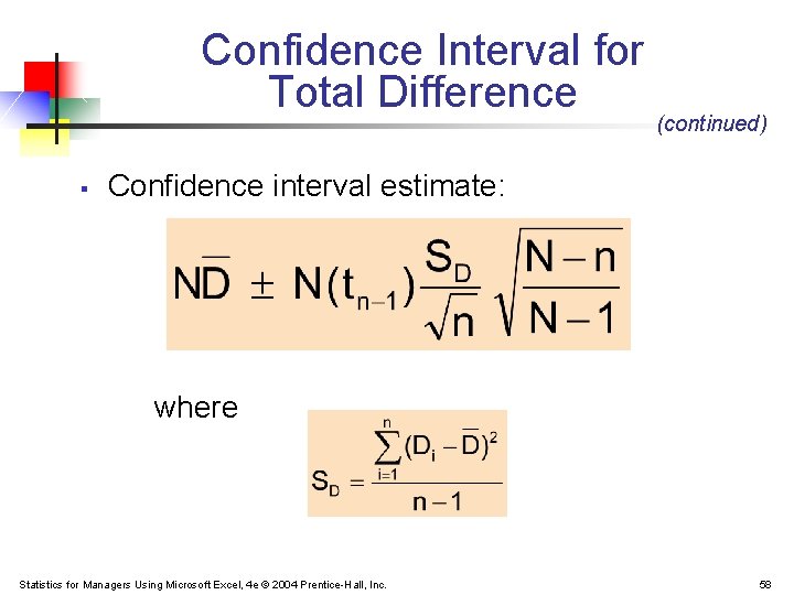 Confidence Interval for Total Difference § (continued) Confidence interval estimate: where Statistics for Managers
