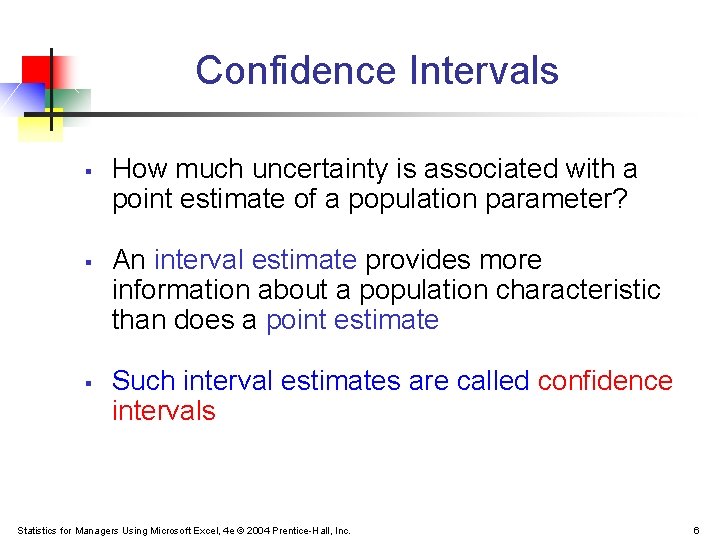 Confidence Intervals § § § How much uncertainty is associated with a point estimate