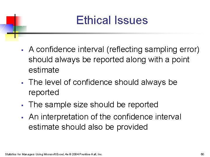 Ethical Issues § § A confidence interval (reflecting sampling error) should always be reported