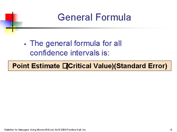 General Formula § The general formula for all confidence intervals is: Point Estimate �(Critical