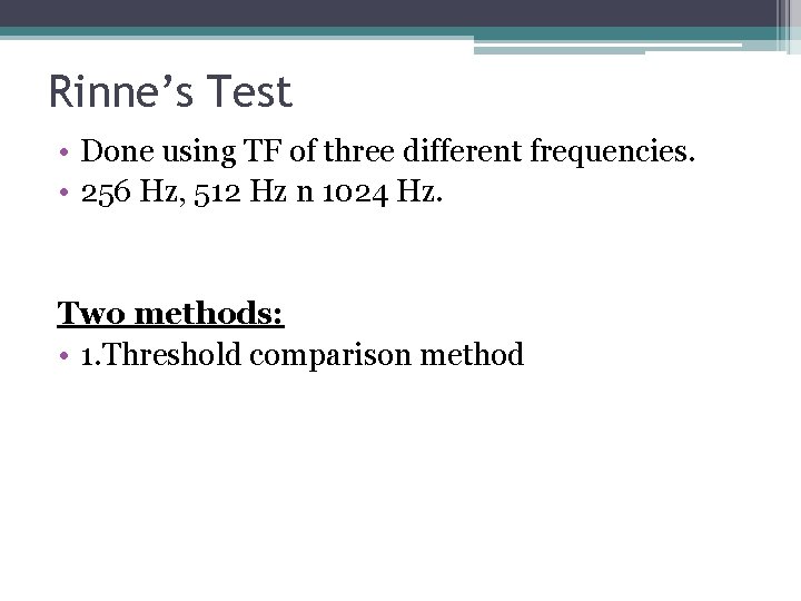 Rinne’s Test • Done using TF of three different frequencies. • 256 Hz, 512