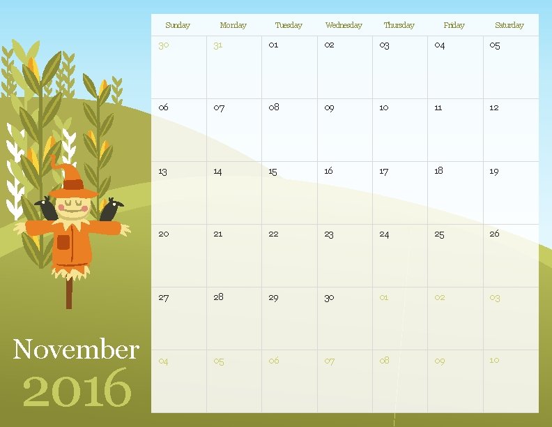 Sunday November 2016 Monday Tuesday Wednesday Thursday Friday Saturday 30 31 01 02 03 Sunday November 2016 Monday Tuesday Wednesday Thursday Friday Saturday 30 31 01 02 03