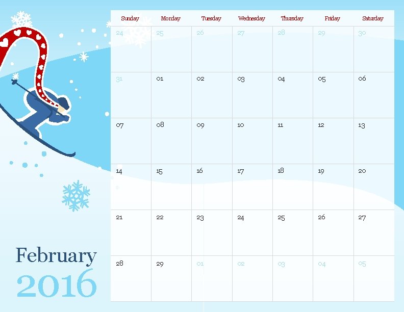 Sunday February 2016 Monday Tuesday Wednesday Thursday Friday Saturday 24 25 26 27 28 Sunday February 2016 Monday Tuesday Wednesday Thursday Friday Saturday 24 25 26 27 28