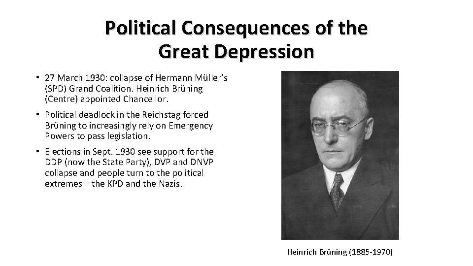 Political Consequences of the Great Depression • 27 March 1930: collapse of Hermann Müller’s