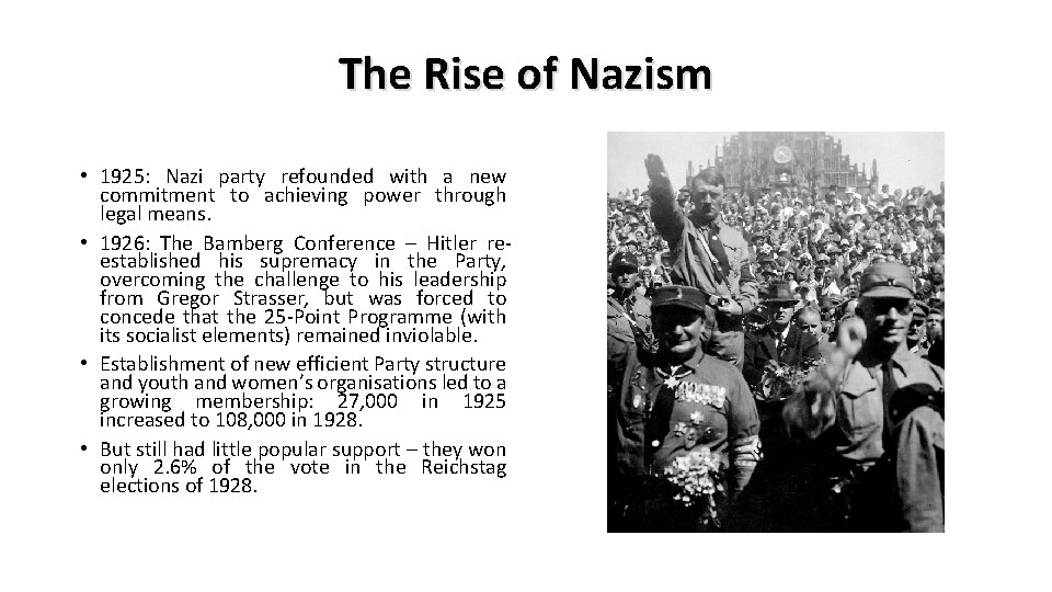 The Rise of Nazism • 1925: Nazi party refounded with a new commitment to