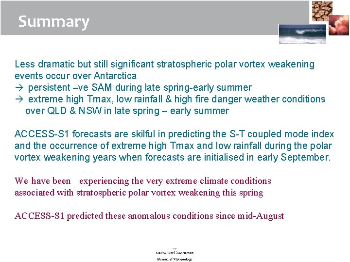 Summary Less dramatic but still significant stratospheric polar vortex weakening events occur over Antarctica