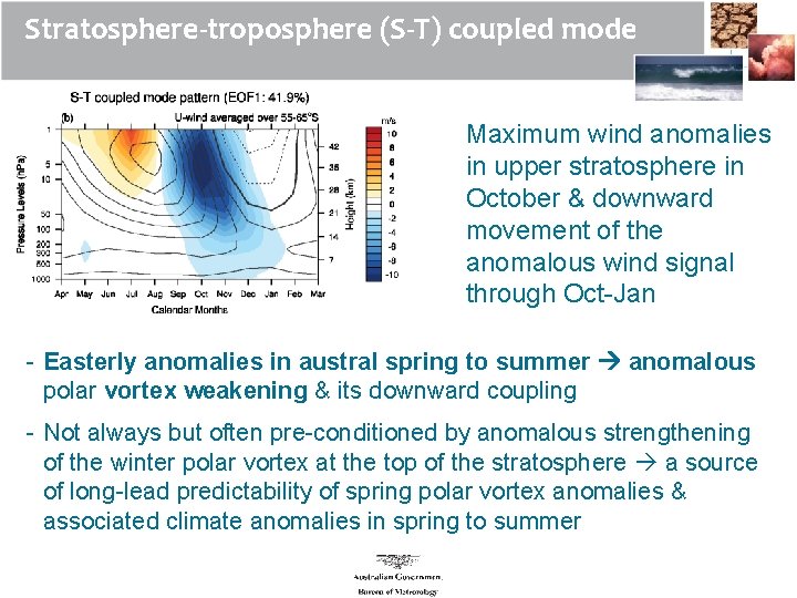 Stratosphere-troposphere (S-T) coupled mode Maximum wind anomalies in upper stratosphere in October & downward