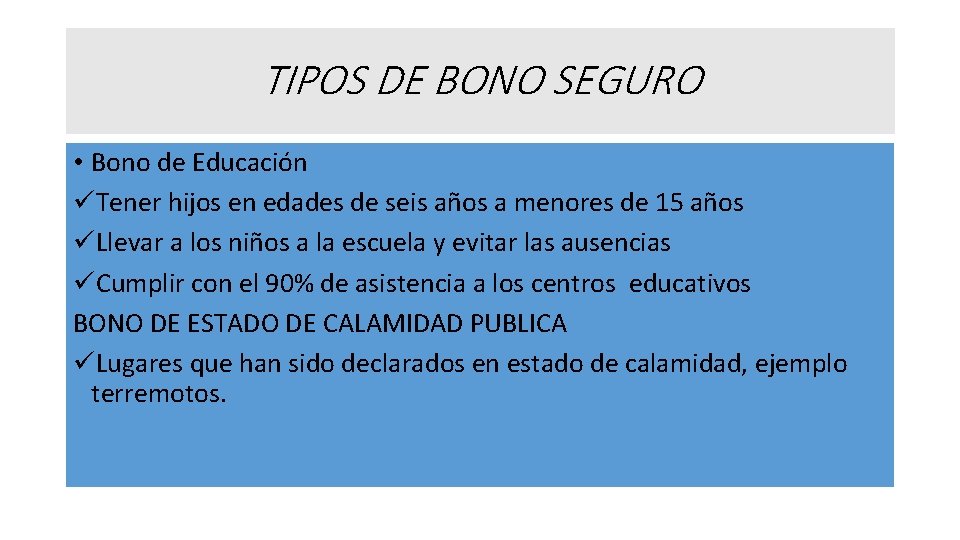 TIPOS DE BONO SEGURO • Bono de Educación üTener hijos en edades de seis