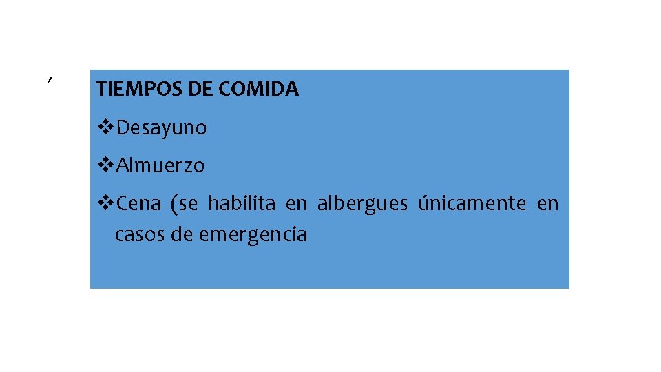 , TIEMPOS DE COMIDA Desayuno Almuerzo Cena (se habilita en albergues únicamente en casos