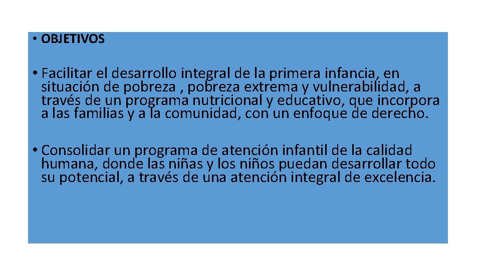  • OBJETIVOS • Facilitar el desarrollo integral de la primera infancia, en situación