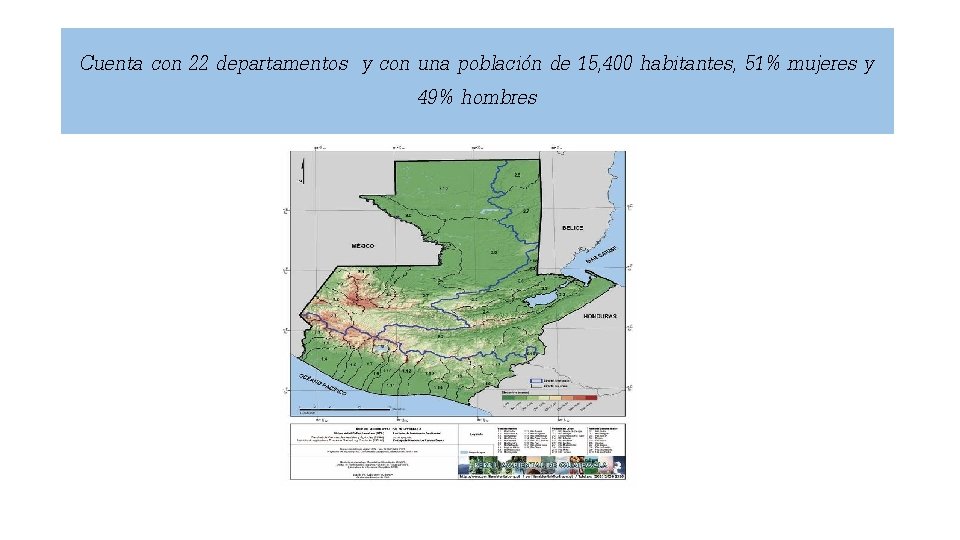 Cuenta con 22 departamentos y con una población de 15, 400 habitantes, 51% mujeres