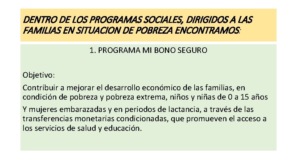 DENTRO DE LOS PROGRAMAS SOCIALES, DIRIGIDOS A LAS FAMILIAS EN SITUACION DE POBREZA ENCONTRAMOS: