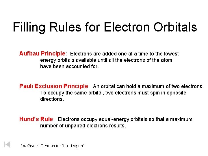 Filling Rules for Electron Orbitals Aufbau Principle: Electrons are added one at a time