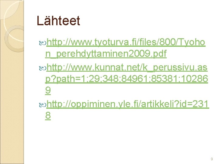 Lähteet http: //www. tyoturva. fi/files/800/Tyoho n_perehdyttaminen 2009. pdf http: //www. kunnat. net/k_perussivu. as p?