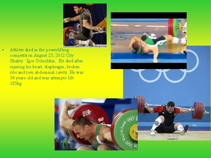  • Athlete died in the powerlifting competition August 25, 2012 City Shahty. Igor