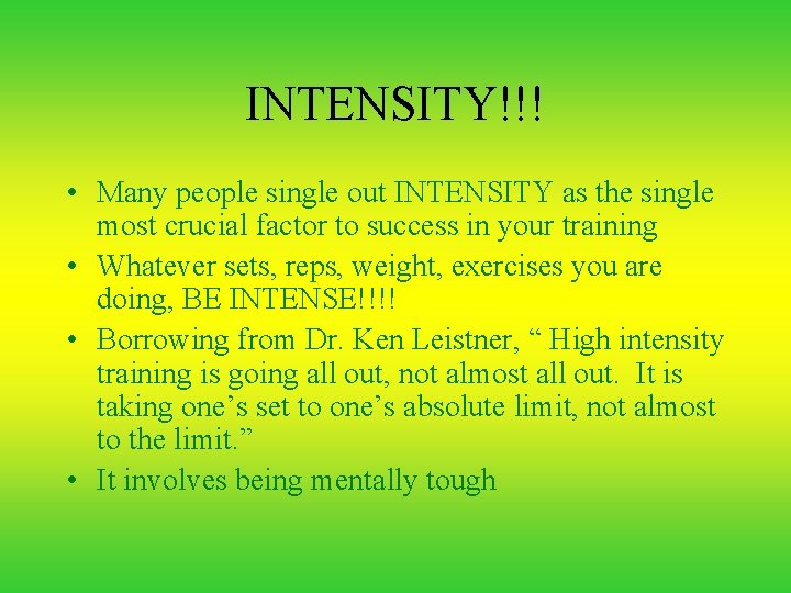 INTENSITY!!! • Many people single out INTENSITY as the single most crucial factor to