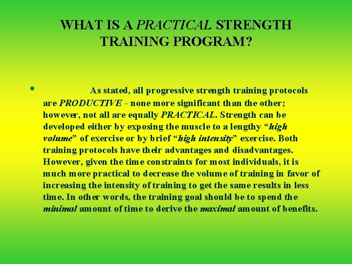 WHAT IS A PRACTICAL STRENGTH TRAINING PROGRAM? • As stated, all progressive strength training