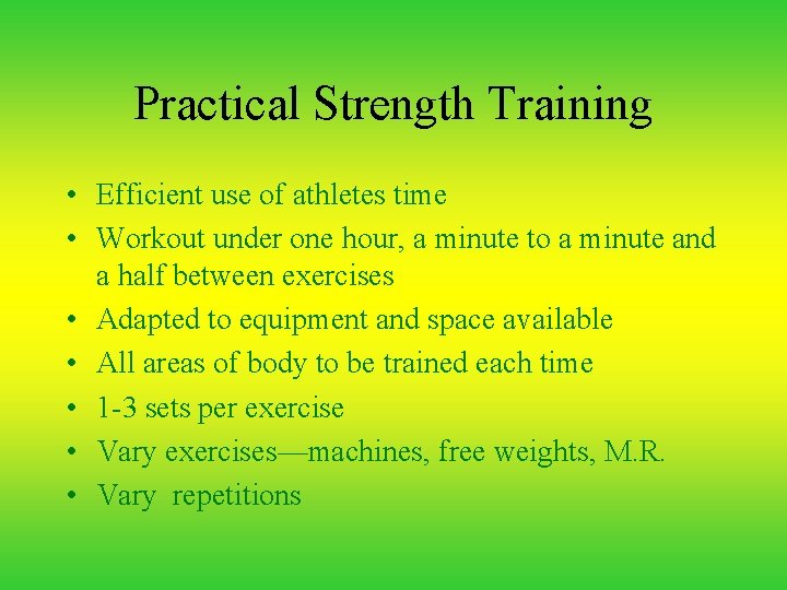 Practical Strength Training • Efficient use of athletes time • Workout under one hour,