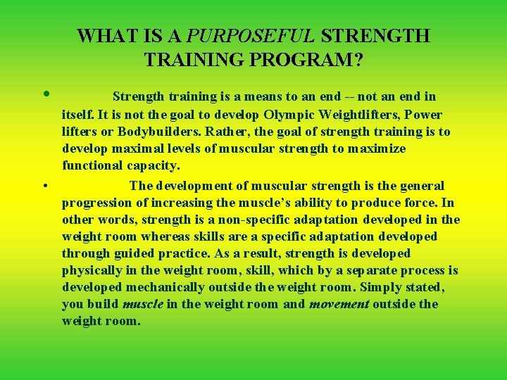WHAT IS A PURPOSEFUL STRENGTH TRAINING PROGRAM? • Strength training is a means to