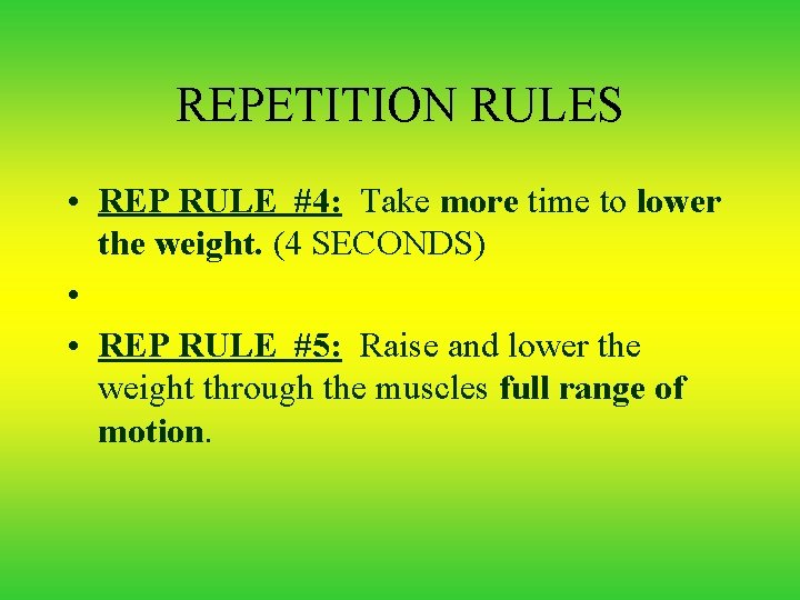 REPETITION RULES • REP RULE #4: Take more time to lower the weight. (4