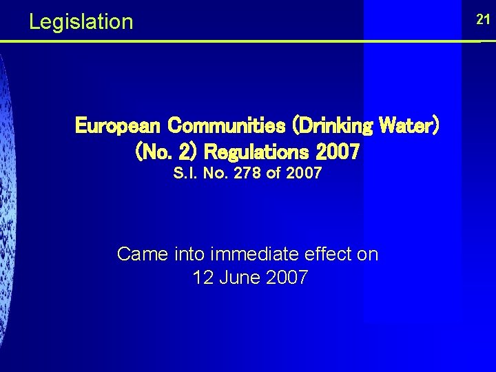  Legislation 21 European Communities (Drinking Water) (No. 2) Regulations 2007 S. I. No.