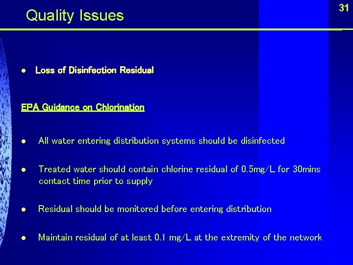  Quality Issues l Loss of Disinfection Residual EPA Guidance on Chlorination l All