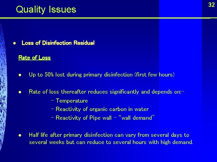  Quality Issues Loss of Disinfection Residual l Rate of Loss l Up to