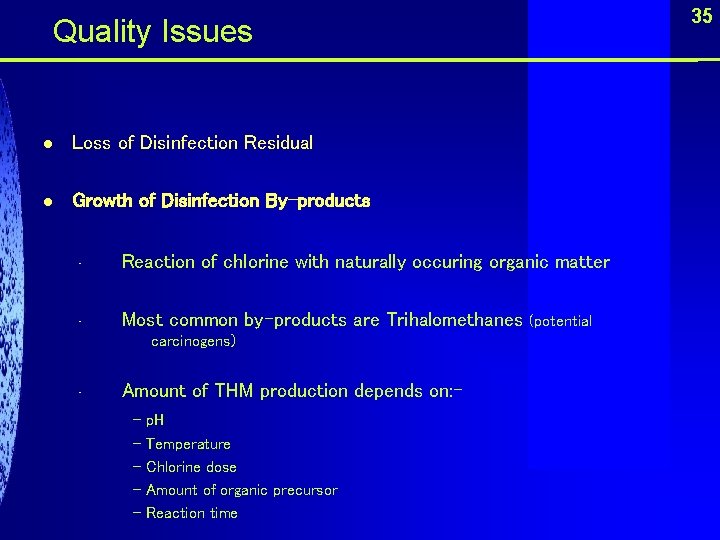 35 Quality Issues l Loss of Disinfection Residual l Growth of Disinfection By-products •