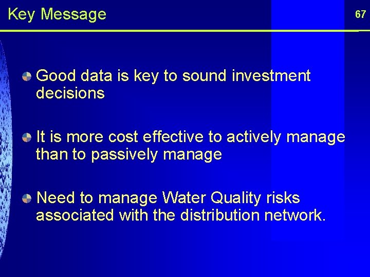 Key Message Good data is key to sound investment decisions It is more cost