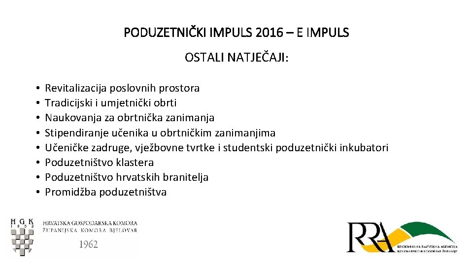 PODUZETNIČKI IMPULS 2016 – E IMPULS OSTALI NATJEČAJI: • • Revitalizacija poslovnih prostora Tradicijski PODUZETNIČKI IMPULS 2016 – E IMPULS OSTALI NATJEČAJI: • • Revitalizacija poslovnih prostora Tradicijski