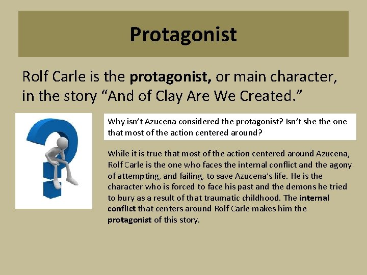 Protagonist Rolf Carle is the protagonist, or main character, in the story “And of