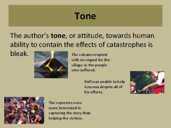 Tone The author’s tone, or attitude, towards human ability to contain the effects of