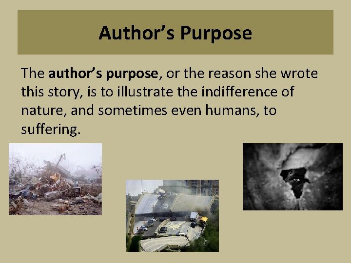 Author’s Purpose The author’s purpose, or the reason she wrote this story, is to