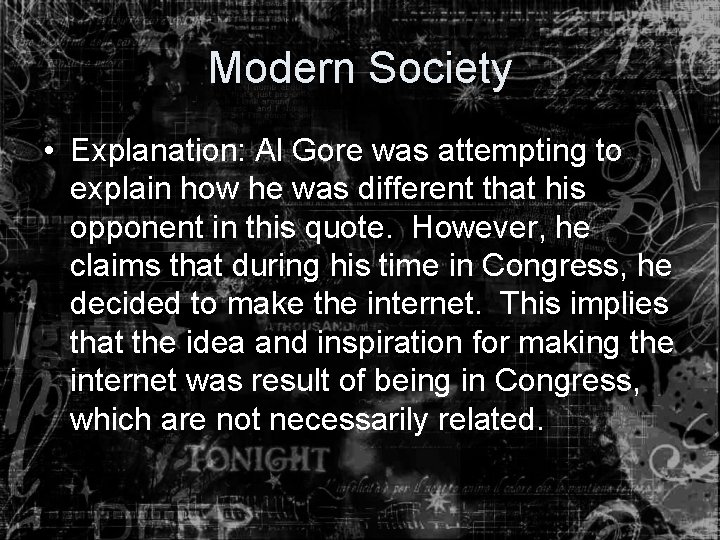 Modern Society • Explanation: Al Gore was attempting to explain how he was different