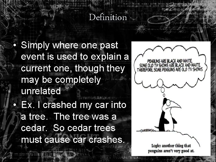 Definition • Simply where one past event is used to explain a current one,