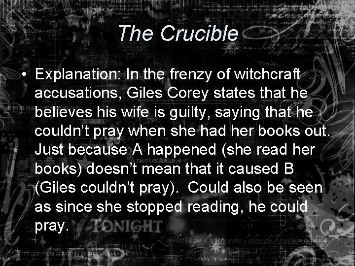 The Crucible • Explanation: In the frenzy of witchcraft accusations, Giles Corey states that