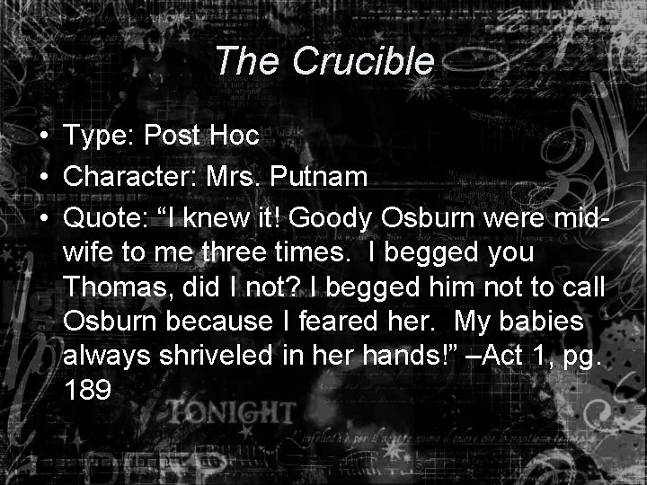 The Crucible • Type: Post Hoc • Character: Mrs. Putnam • Quote: “I knew