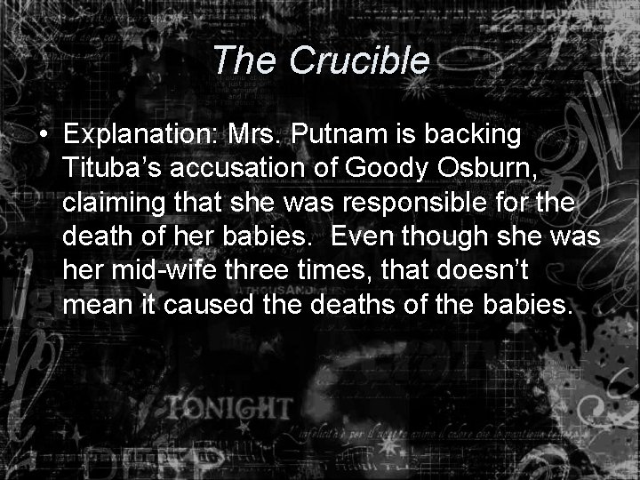 The Crucible • Explanation: Mrs. Putnam is backing Tituba’s accusation of Goody Osburn, claiming