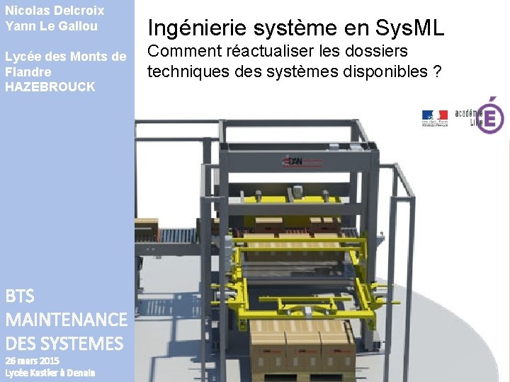 Nicolas Delcroix Yann Le Gallou Lycée des Monts de Flandre HAZEBROUCK BTS MAINTENANCE DES Nicolas Delcroix Yann Le Gallou Lycée des Monts de Flandre HAZEBROUCK BTS MAINTENANCE DES