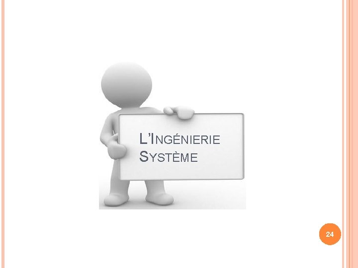 L’INGÉNIERIE SYSTÈME 24 L’INGÉNIERIE SYSTÈME 24