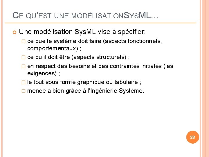 CE QU’EST UNE MODÉLISATION SYSML… Une modélisation Sys. ML vise à spécifier: � ce CE QU’EST UNE MODÉLISATION SYSML… Une modélisation Sys. ML vise à spécifier: � ce