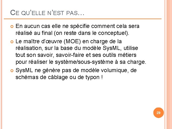 CE QU’ELLE N’EST PAS… En aucun cas elle ne spécifie comment cela sera réalisé CE QU’ELLE N’EST PAS… En aucun cas elle ne spécifie comment cela sera réalisé