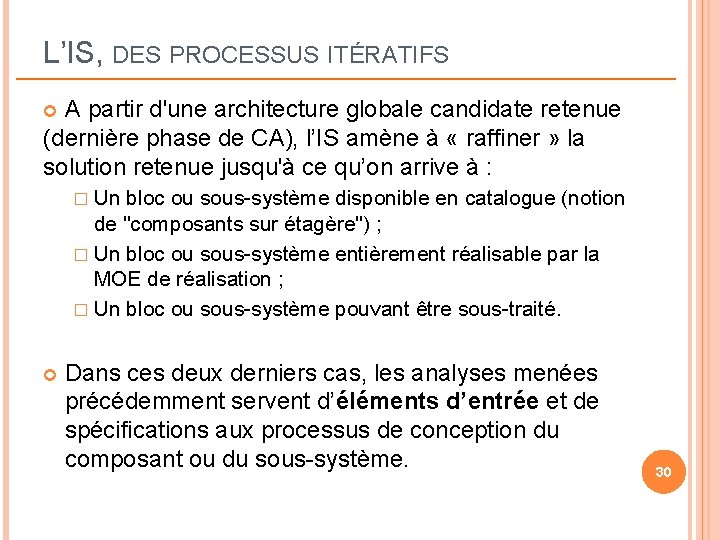 L’IS, DES PROCESSUS ITÉRATIFS A partir d'une architecture globale candidate retenue (dernière phase de L’IS, DES PROCESSUS ITÉRATIFS A partir d'une architecture globale candidate retenue (dernière phase de