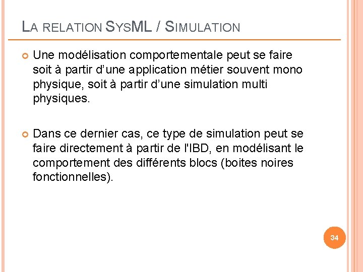 LA RELATION SYSML / SIMULATION Une modélisation comportementale peut se faire soit à partir LA RELATION SYSML / SIMULATION Une modélisation comportementale peut se faire soit à partir