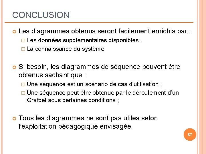 CONCLUSION Les diagrammes obtenus seront facilement enrichis par : � Les données supplémentaires disponibles CONCLUSION Les diagrammes obtenus seront facilement enrichis par : � Les données supplémentaires disponibles