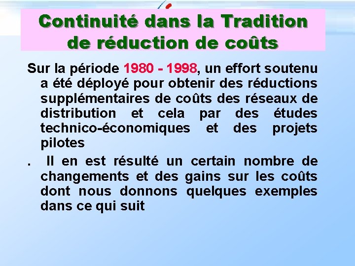 Continuité dans la Tradition de réduction de coûts Sur la période 1980 - 1998,