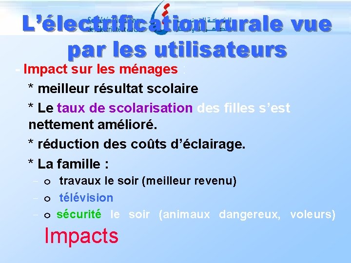 L’électrification rurale vue par les utilisateurs - Impact sur les ménages : * meilleur