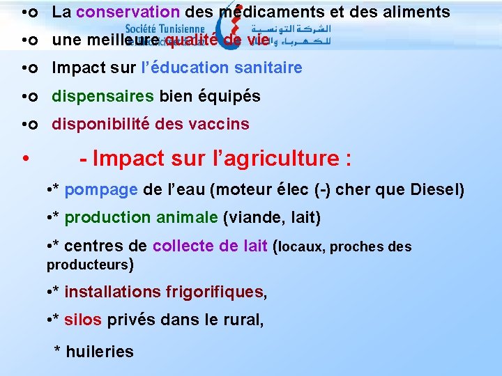  • o La conservation des médicaments et des aliments • o une meilleure