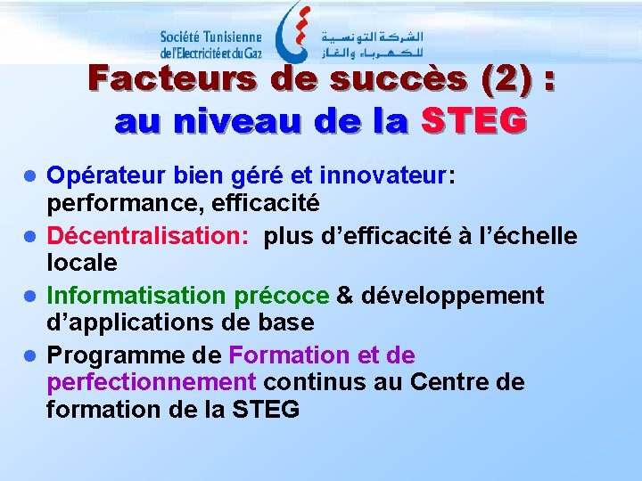 Facteurs de succès (2) : au niveau de la STEG Opérateur bien géré et